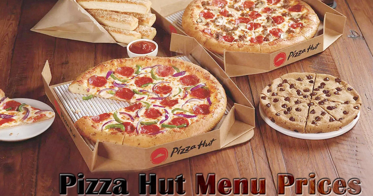 Pizza Hut Menu Prices You Gonna Love All Its Specials